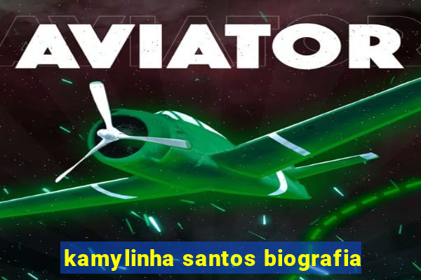 kamylinha santos biografia